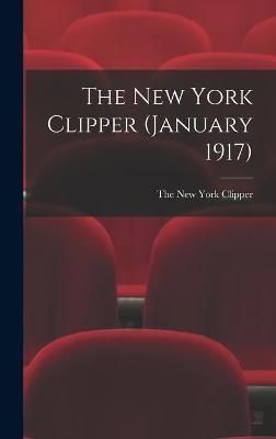 New York Clipper (January 1917) By The New York Clipper 9781013334085