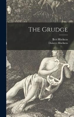 The Grudge By Bert Hitchens, Dolores 1907-1973 Hitchens 9781013335020