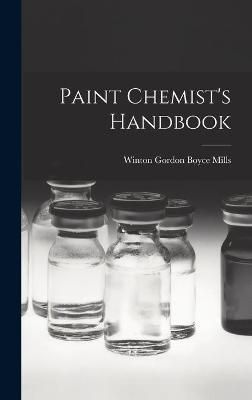 Paint Chemist's Handbook By Winton Gordon Boyce Mills (creator)