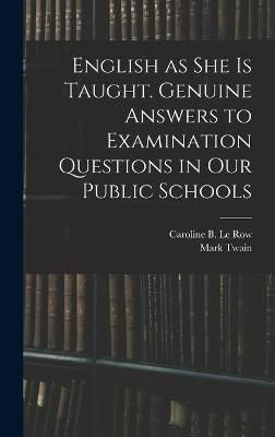 English as She is Taught. Genuine Answers to Examination Questions in Our Public Schools