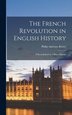 French Revolution in English History By Brown 9781013351808 (Hardback)