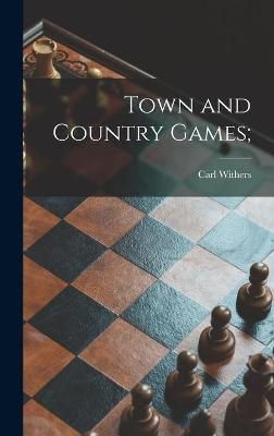 Town and Country Games; By Carl Withers 9781013352959 (Hardback)