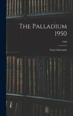 The Palladium 1950; 1950 By Troy University (creator) 9781013353505