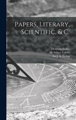 Papers, Literary, Scientific, & C.; v.2 By Jenkin 9781013360152