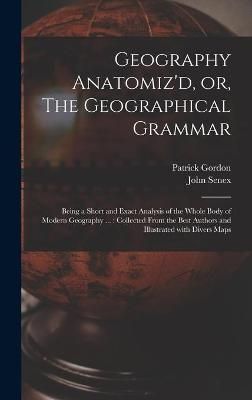 Geography Anatomiz'd, or, The Geographical Grammar By Gordon