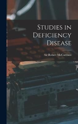 Studies in Deficiency Disease By McCarrison 9781013360831 (Hardback)