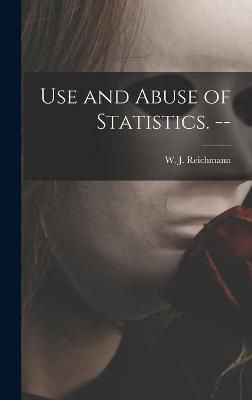 Use and Abuse of Statistics. -- 9781013361272 (Hardback)