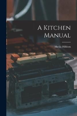 A Kitchen Manual By Sheila Hibben 9781013365645 (Paperback)