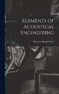 Elements of Acoustical Engineering By Harry Ferdinand 1901- Olson