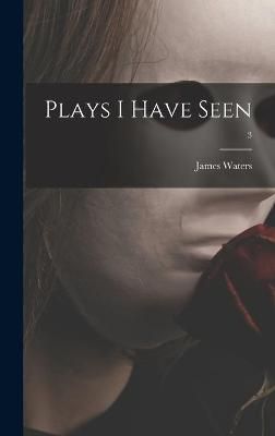 Plays I Have Seen; 3 By Waters 9781013371127 (Hardback)