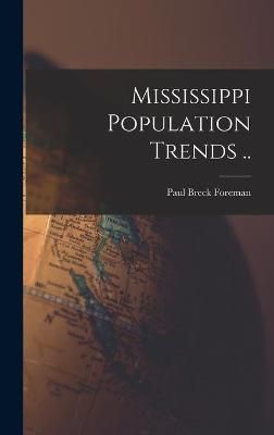Mississippi Population Trends .. By Paul Breck 1911- Foreman