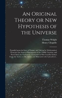 Original Theory or New Hypothesis of the Universe By Wright (Hardback)
