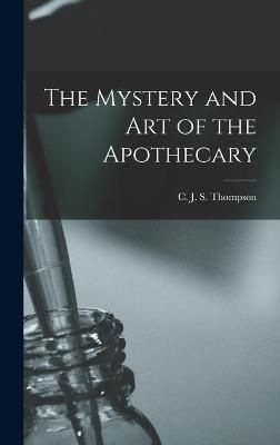 The Mystery and Art of the Apothecary 9781013389726 (Hardback)