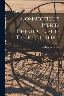 Connecticut Hybrid Chestnuts and Their Culture / 9781013392320