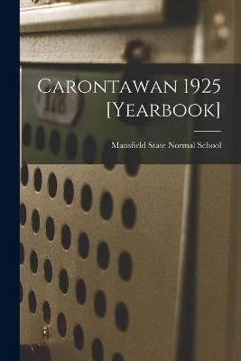 Carontawan 1925 [Yearbook] By Mansfield State Normal School (creator)