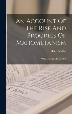 Account Of The Rise And Progress Of Mahometanism By Stubbe (Hardback)