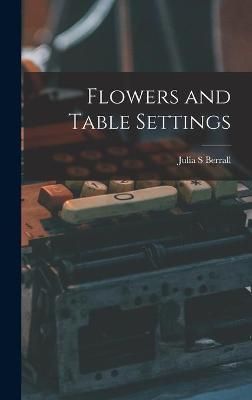 Flowers and Table Settings By Julia S Berrall 9781013402661 (Hardback)