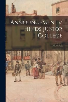 Announcements/Hinds Junior College; 1956-1957 By Anonymous (Paperback)