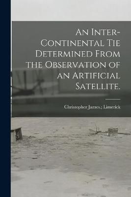 An Inter-Continental Tie Determined From the Observation of an Artificial Satellite.