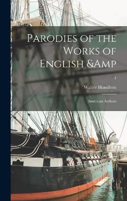 Parodies of the Works of English & American Authors; 1 By Hamilton