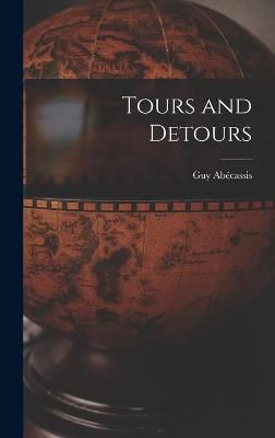 Tours and Detours By Guy 1927- Abécassis (creator) 9781013416422