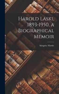 Harold Laski, 1893-1950, a Biographical Memoir 9781013419980
