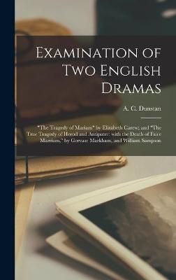 Examination of Two English Dramas By Dunstan 9781013420719 (Hardback)
