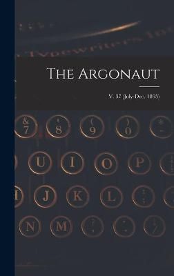 Argonaut; v. 37 (July-Dec. 1895) By Anonymous 9781013423390 (Hardback)