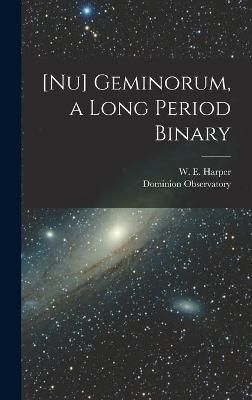 [Nu] Geminorum, a Long Period Binary [microform] By Harper (Hardback)