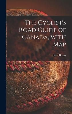Cyclist's Road Guide of Canada, With Map [microform] By Bryers