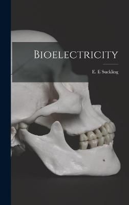 Bioelectricity By E E Suckling (creator) 9781013441806 (Hardback)