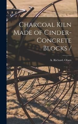 Charcoal Kiln Made of Cinder-Concrete Blocks / 9781013444937