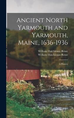 Ancient North Yarmouth and Yarmouth, Maine, 1636-1936 9781013445040
