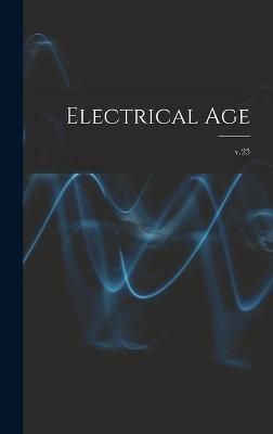 Electrical Age [microform]; v.25 By Anonymous 9781013450563 (Hardback)