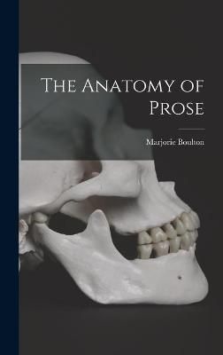 The Anatomy of Prose By Marjorie (1924-2017) Boulton (creator)