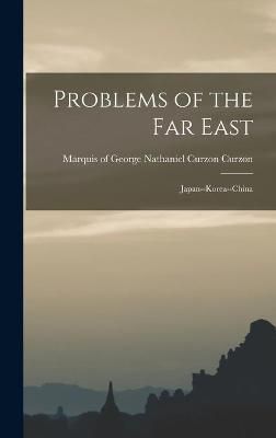 Problems of the Far East By Curzon 9781013468018 (Hardback)