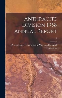 Anthracite Division 1958 Annual Report; 1 9781013472084 (Hardback)