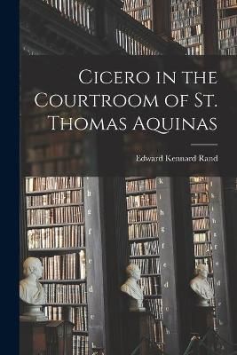 Cicero in the Courtroom of St. Thomas Aquinas 9781013472220