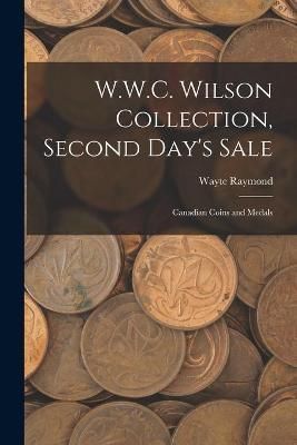 W.W.C. Wilson Collection, Second Day's Sale By Wayte Raymond (creator)