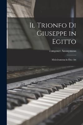 Il Trionfo di Giuseppe in Egitto By Anonymous 9781013475122