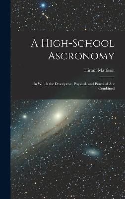 High-school Ascronomy By Mattison 9781013481154 (Hardback)