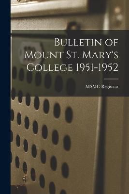 Bulletin of Mount St. Mary's College 1951-1952 9781013484919