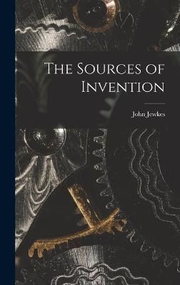The Sources of Invention By John 1902- Jewkes 9781013497247 (Hardback)