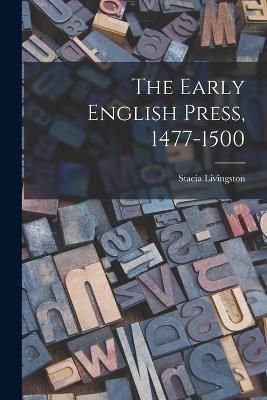 Early English Press, 1477-1500 By Livingston 9781013504518 (Paperback)