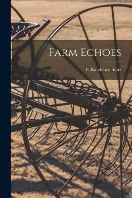Farm Echoes [microform] By Starr 9781013511035 (Paperback)