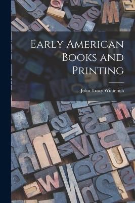 Early American Books and Printing By John Tracy 1891-1970 Winterich