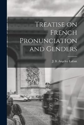 Treatise on French Pronunciation and Genders [microform] By LaFont