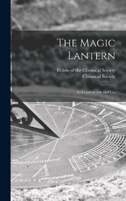 Magic Lantern By Fellow of the Chemical Society 9781013513404