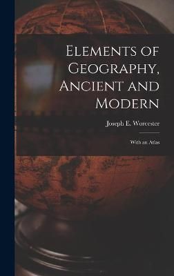 Elements of Geography, Ancient and Modern [microform] By Worcester