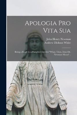 Apologia pro Vita Sua By Newman 9781013545771 (Paperback)